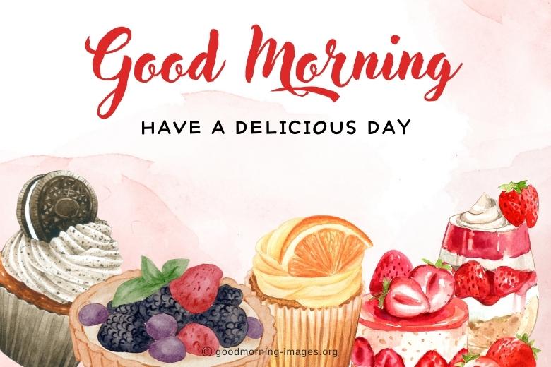 good morning have a delicious day
